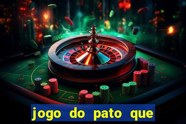 jogo do pato que ganha dinheiro